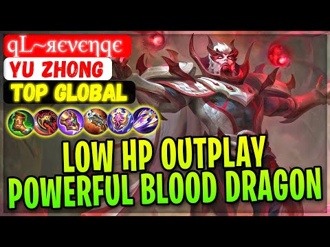 Low HP Outplay, Powerful Blood Dragon [ Top Global Yu Zhong ] qL~яєνєηqє - Mobile Legends Build