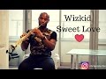 WizKid - Sweet Love [Saxophone Instrumental Cover]