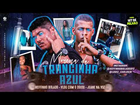 HEFFINHO BOLADO, VLOG COM O DOIDO E JEANE NA VOZ - MORENA DA TRANCINHA AZUL (BREGA FUNK)