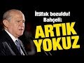 İttifak bozuldu! Bahçeli: İttifakta yokuz