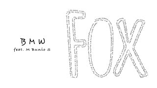 Fox - B M W feat. M Bunio S (Official Audio)