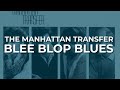 The Manhattan Transfer - Blee Blop Blues (Official Audio)