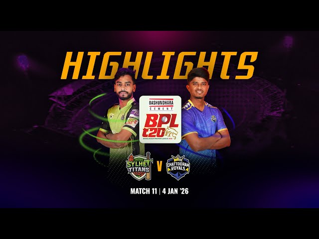 Match 11 Highlights | Sylhet Titans 🆚 Chattogram Royals | BASHUNDHARA CEMENT BPL 2026
