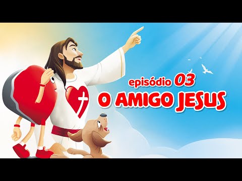 O Amado Coração (EP. 3) - O AMIGO JESUS