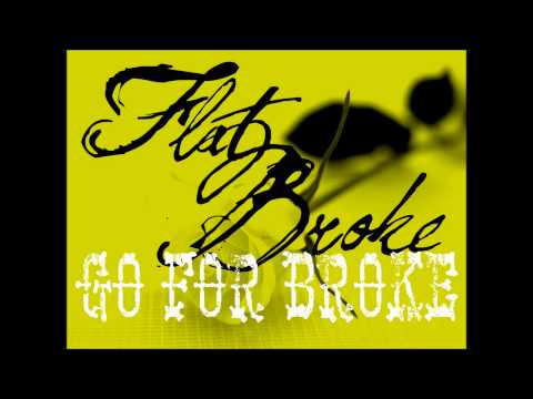 Flat Broke - Go For Broke 1080 HD
