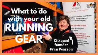 What do do with your old running gear - Fran from Kitsquad has the answer!