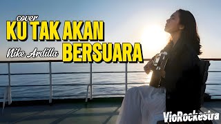 Download lagu Ku Tak Akan Bersuara – Nike Ardilla | Cover by VioRockestra mp3