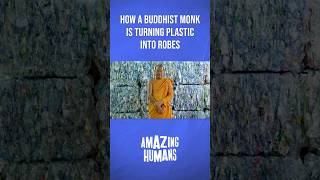 How a Buddhist Monk Is Turning Plastic Into Robes #amazinghumans