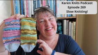 The Karen Knits Podcast | Episode 269 | Slow Knitting!