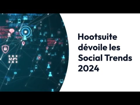 Hootsuite dévoile les Social Trends 2024