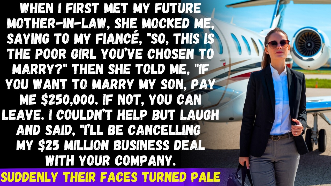 In the first meeting, my future MIL demanded $250,000 to marry my son. I laughed because...