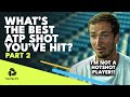 ATP Players Reveal The Best Shot They've Ever Hit On Tour | Part 2 ?