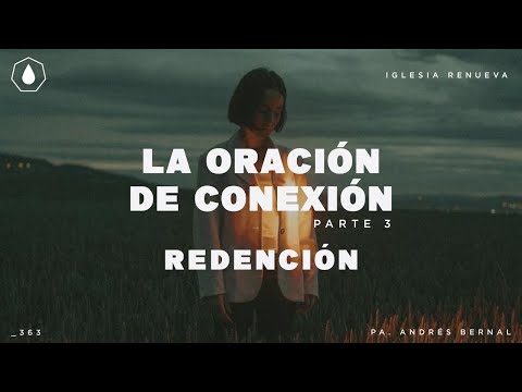 La conexión por oración, Parte 3, sermón de Iglesia Renueva Chihuahua