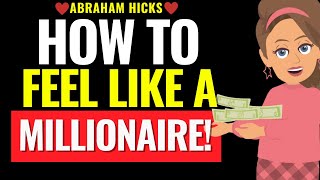 How to Start Feeling Like a Millionaire Even When You’re Earning $8 an Hour! Abraham Hicks 2025
