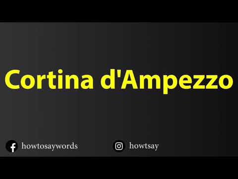 How To Pronounce Cortina d'Ampezzo
