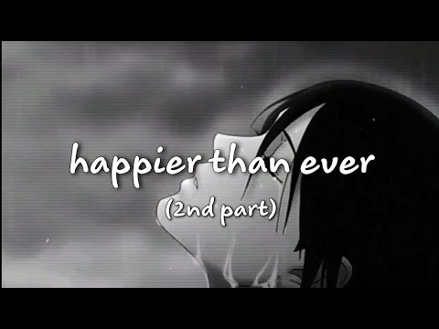 Billie Eilish - happier than ever but, its second part and slowed (lyric)