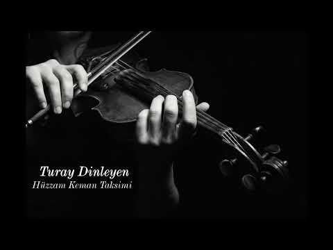 Turay Dinleyen ~ Hüzzam Keman Taksimi