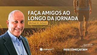 Chácara Primavera │ Faça Amigos ao longo da Jornada - Michael W. Goheen