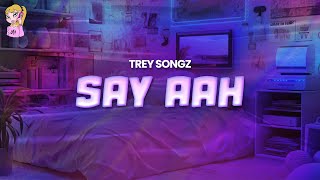 Trey Songz - Say Aah // Lyrics