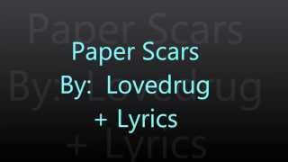 Lovedrug~ Paper Scars