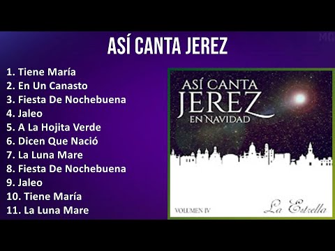 Así Canta Jerez 2024 MIX Nuevas Canciones - Tiene María, En Un Canasto, Fiesta De Nochebuena, Jaleo