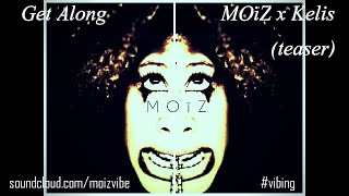 MOïZ  - Get Along (teaser)