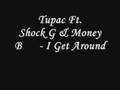 Tupac Ft. Shock G & Money B - I Get Around *Lyrics