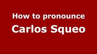 How to pronounce Carlos Squeo
