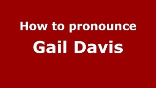 How to pronounce Gail Davis