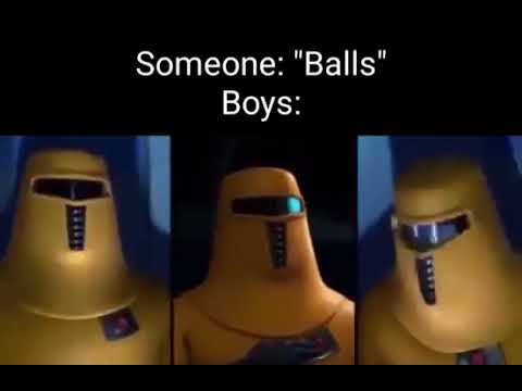 Someone: "Balls" Boys: