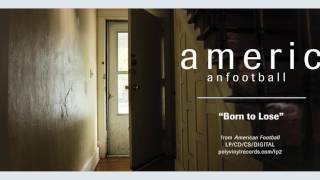 American Football - Born to Lose [OFFICIAL AUDIO]