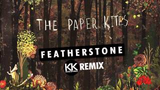 The Paper Kites - Featherstone (Kool &amp; Kabul Remix) Radio Edit