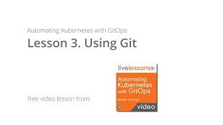 Using Git | Automating Kubernetes with GitOps Video Course Sander van Vugt