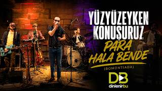 Yüzyüzeyken Konuşuruz - Para Hala Bende (Bomontiada Live)