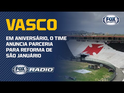 VASCO: REFORMA DE SÃO JANUÁRIO VAI DEMORAR PARA SAIR DO PAPEL? Veja debate no FOX Sports Rádio