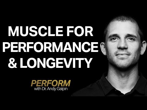 Why Muscle Matters & How to Build Muscle | Perform with Dr. Andy Galpin