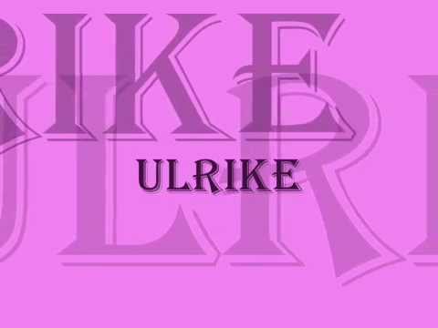 Ulrike Name Herkunft und Bedeutung