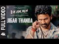 Jigar Thanda Full Video Tere Ishk Mein Dhanush Kriti AR Rahman Darshan Raval Irshad K