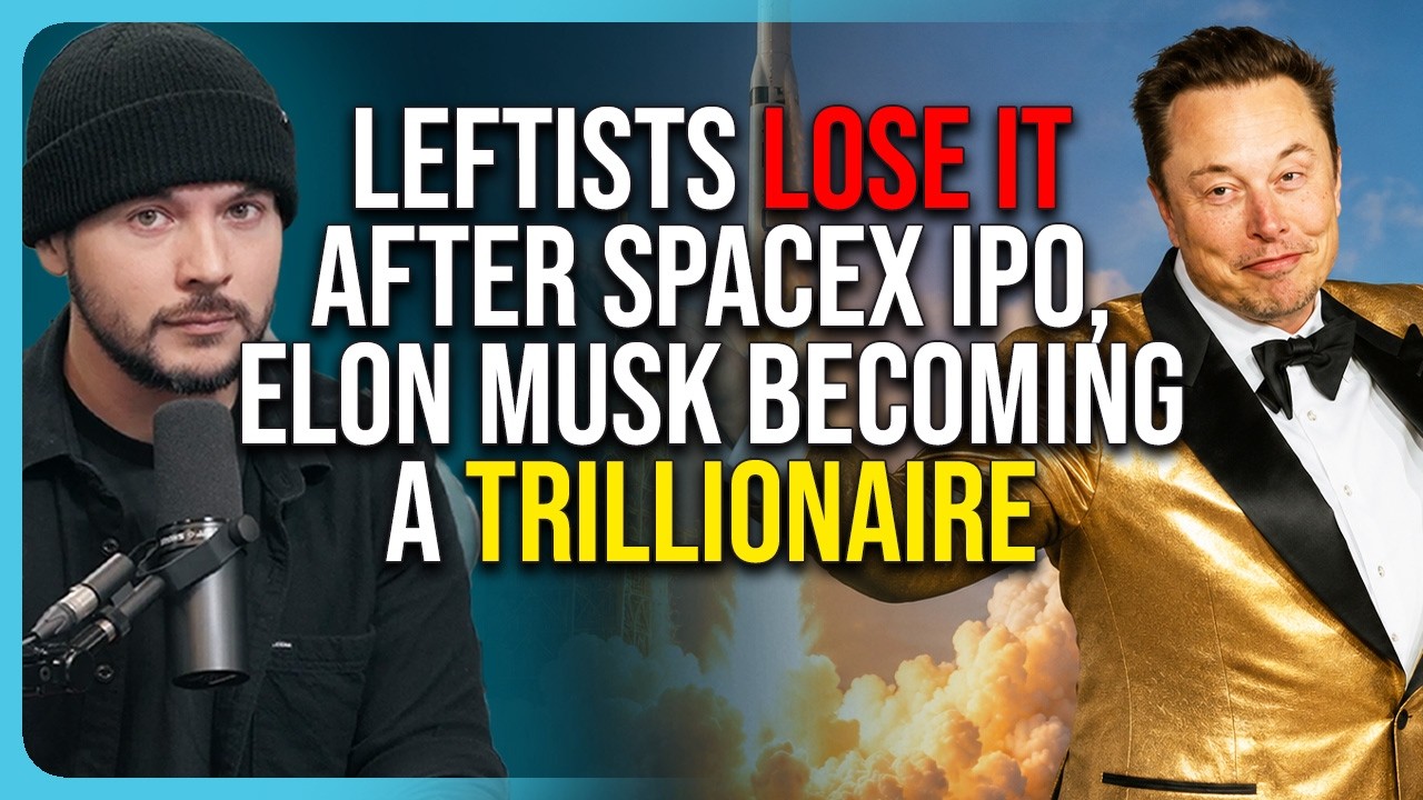 Leftists LOSE IT After SpaceX IPO, Elon Musk Becoming A TRILLIONAIRE