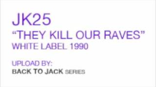 JK25 - THEY KILL OUR RAVES