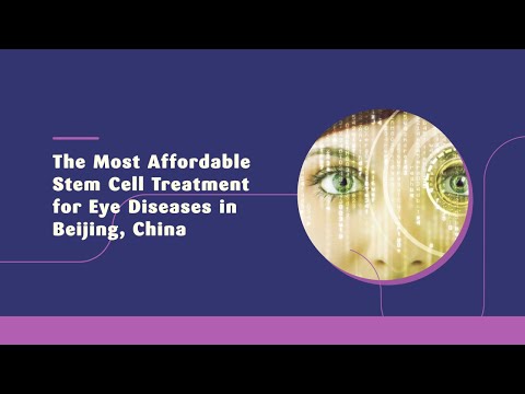 The Most Affordable Stem Cell Treatment for Eye Diseases in Beijing, China