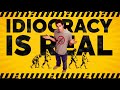 Idiocracy Is Becoming Real