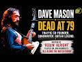 Dave Mason Dies at 79 - Traffic Co-Founder and “Feelin’ Alright” Songwriter Remembered