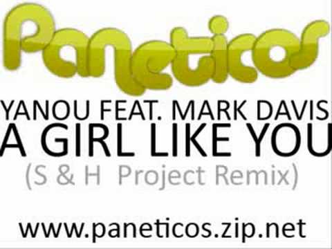 Yanou Feat. Mark Daviz - A Girl Like You (S & H Remix)