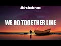 Abby Anderson - We Go Together Like (Lyrics) Bring It Back, Heart's Done Breakin', Save Me