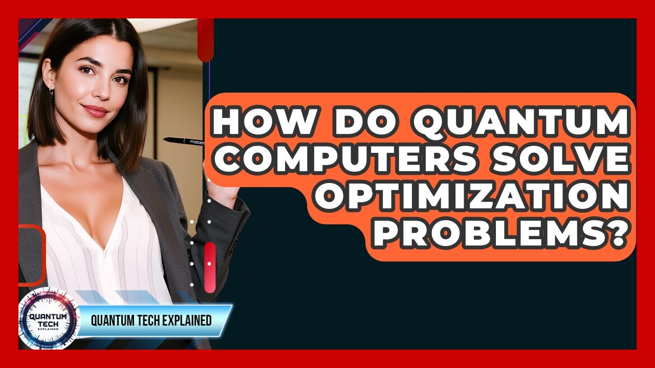 How Do Quantum Computers Solve Optimization Problems? - Quantum Tech Explained