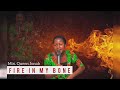 FIRE IN MY BONE