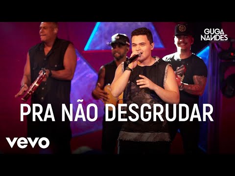 Guga Nandes - Pra Não Desgrudar (Ao Vivo No Rio De Janeiro / 2019)