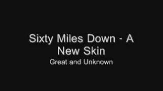 Great and Unknown - Sixty Miles Down - A new skin