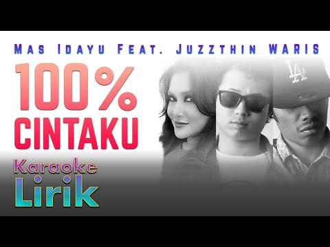 Mas Idayu Feat.Juzzthin & W.A.R.I.S - 100% Cintaku (Karaoke Lirik )